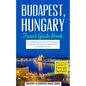 Budapest: Budapest, Hungary: Travel Guide Book-A Comprehensive 5-Day Travel Guide to Budapest, Hungary & Unforgettable Hungarian Travel - Paperback