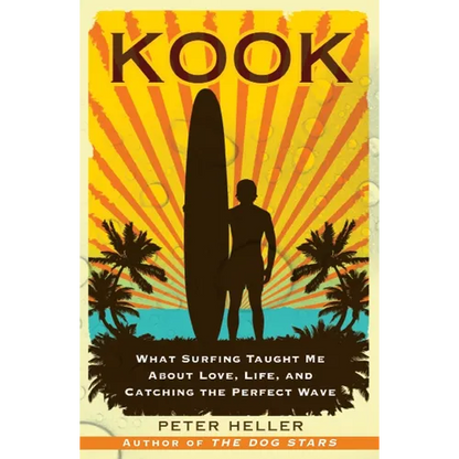 Kook: What Surfing Taught Me about Love, Life, and Catching the Perfect Wave - Paperback