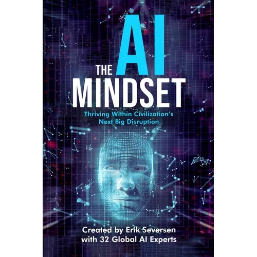 The AI Mindset: Thriving Within Civilization's Next Big Disruption - Paperback