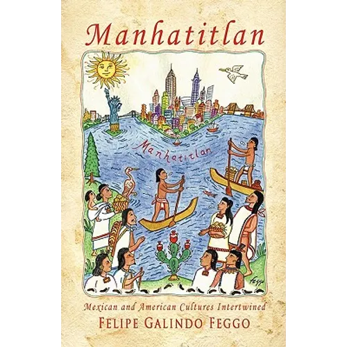 Manhatitlan. An Interwining of Mexican and American Cultures - Paperback