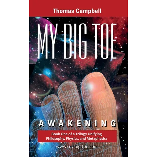 My Big TOE - Awakening H: Book 1 of a Trilogy Unifying Philosophy, Physics, and Metaphysics - Hardcover