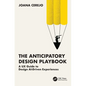 The Anticipatory Design Playbook: A UX Guide to Design AI-Driven Experiences - Paperback