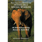 How You Can Become an Invincible Social Worker: The Real Deal on Beating Burnout in Social Work - Paperback