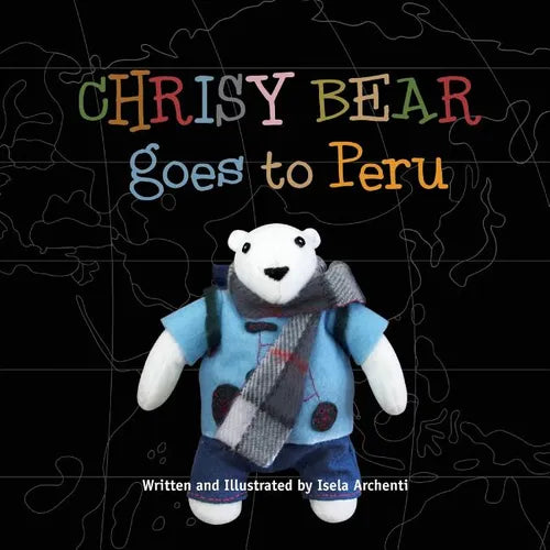 Chrisy Bear Goes to Peru - Paperback