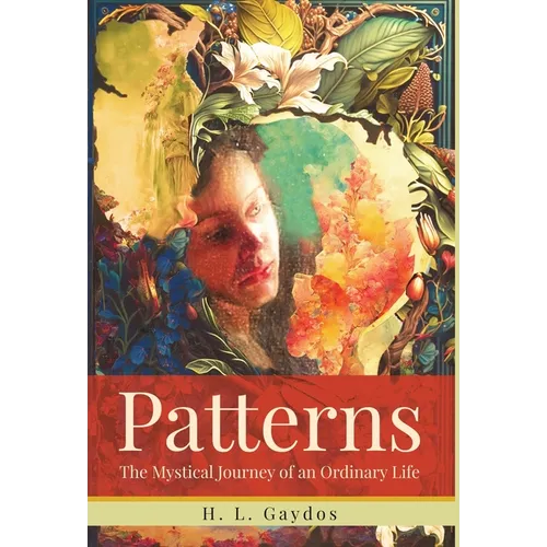 Patterns: The Mystical Journey of an Ordinary Life - Hardcover