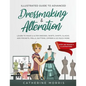 Illustrated Guide to Advanced Dressmaking & Alteration: Learn to Make & Alter Dresses, Skirts, Shirts, Slacks. Add Pockets, Frills, Buttons, Zippers & - Paperback