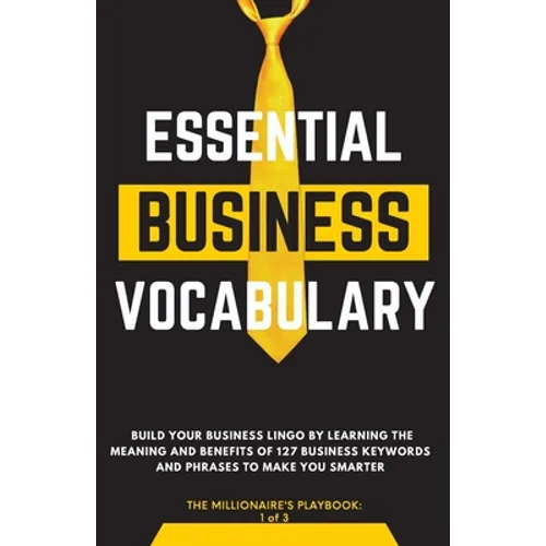 Essential Business Vocabulary: Build Your Lingo by Learning: Build Your Lingo By: Build Your Lingo:: Build Your Business Lingo by Learning The Meanin - Paperback