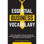 Essential Business Vocabulary: Build Your Lingo by Learning: Build Your Lingo By: Build Your Lingo:: Build Your Business Lingo by Learning The Meanin - Paperback