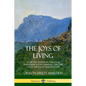 The Joys of Living: Achieving Happiness Through Friendship, Right Thinking and the Little Things of Everyday Life - Paperback