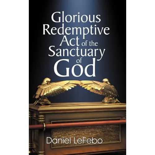Glorious Redemptive Act of the Sanctuary of God - Hardcover