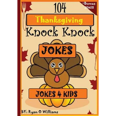 104 Funny Thanksgiving Knock Knock Jokes 4 kids: Best knock knock jokes - Paperback