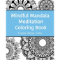 Mindful Mandala Meditation Coloring Book: High quality beautifully designed mandala coloring pages ranging from simple to complex. - Paperback