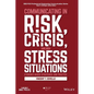 Communicating in Risk, Crisis, and High Stress Situations: Evidence-Based Strategies and Practice - Hardcover