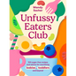 Unfussy Eaters Club: 100 Sugar-Free Recipes and Advice for Nourishing Babies, Toddlers and Beyond - Hardcover