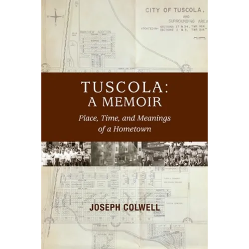 Tuscola: A Memoir: Place, Time, and Meaning of Hometown - Paperback