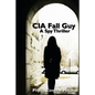 CIA Fall Guy: A Spy Thriller - Paperback