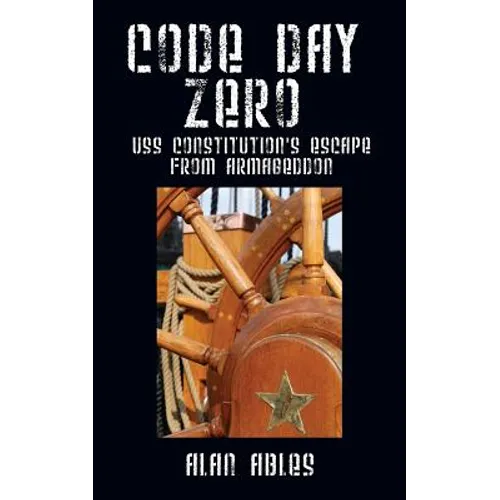Code Day Zero: USS Constitution's Escape from Armageddon - Paperback