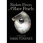 Broken Pieces 'N Rare Pearls: A Memoir by Nikki Townes - Hardcover