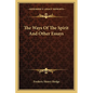 The Ways Of The Spirit And Other Essays - Paperback