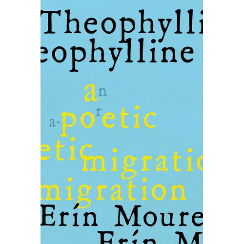 Theophylline: A Poetic Migration Via the Modernisms of Rukeyser, Bishop, Grimké (de Castro, Vallejo) - Paperback