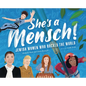 She's a Mensch!: Jewish Women Who Rocked the World - Hardcover