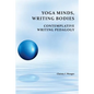Yoga Minds, Writing Bodies: Contemplative Writing Pedagogy - Paperback