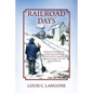 Railroad Days: Memories of the Delaware Lackawanna and Western Railroad and Erie-Lackawanna Railway Company The Utica Division/Branch - Paperback
