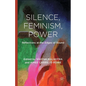 Silence, Feminism, Power: Reflections at the Edges of Sound - Paperback