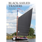 Black-Sailed Traders: The Keels and Wherries of Norfolk and Suffolk - Paperback