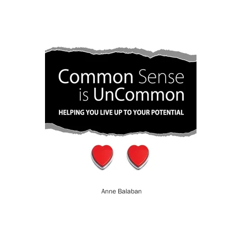 Common Sense Is Uncommon: Helping You Live up to Your Potential - Paperback
