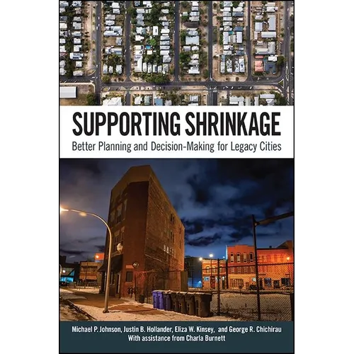 Supporting Shrinkage: Better Planning and Decision-Making for Legacy Cities - Paperback