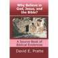 Why Believe in God, Jesus, and the Bible?: A Source Book of Biblical Evidences - Paperback