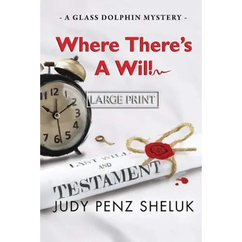 Where There's A Will: A Glass Dolphin Mystery - LARGE PRINT EDITION - Paperback
