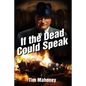 If the Dead Could Speak - Paperback