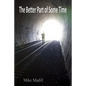 The Better Part of Some Time - Paperback
