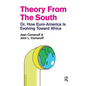 Theory from the South: Or, How Euro-America is Evolving Toward Africa - Paperback