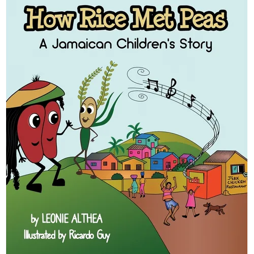 How Rice Met Peas: A Jamaican Children's Story - Hardcover