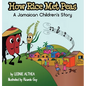 How Rice Met Peas: A Jamaican Children's Story - Hardcover