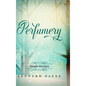 Perfumery: Simple Recipes - Hardcover