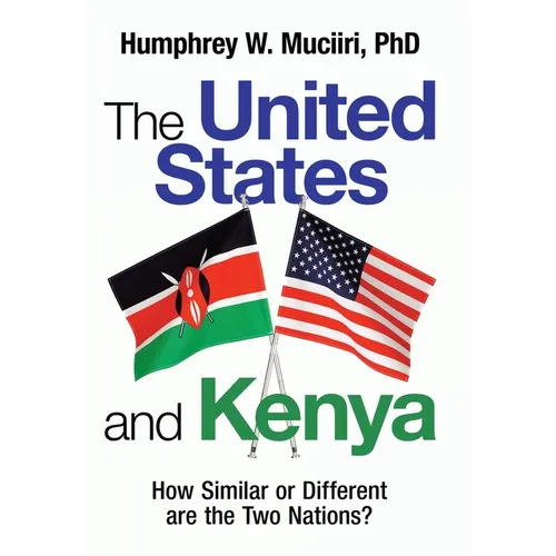 The United States and Kenya: How Similar or Different Are the Two Nations? - Hardcover