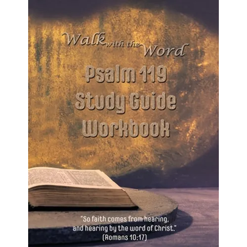 Walk with the Word Psalm 119 Study Guide Workbook - Paperback