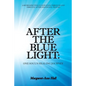 After the Blue Light: One Soul's Healing Journey: A Retrospective on Surviving Through and Thriving After Emotional Trauma - Paperback