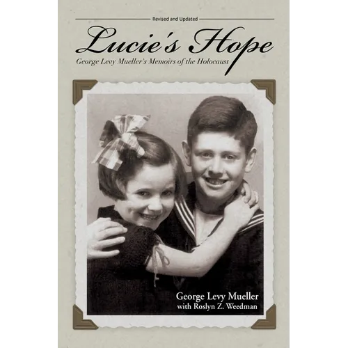 Lucie's Hope: George Levy Mueller's Memoirs of the Holocaust - Paperback