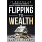 Flipping to Wealth: Launching Your Journey to Financial Freedom Through Real Estate - Paperback