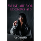 What Are You Looking At? - Paperback