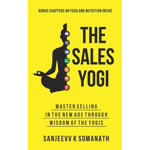 The Sales Yogi: Masterselling In The New Age Through Wisdom Of The Yogis - Paperback