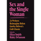 Sex and the Single Woman: 24 Writers Reimagine Helen Gurley Brown's Cult Classic - Paperback