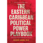 The Eastern Caribbean Political Power Playbook: 10 Strategies Behind PM Skerrit's Success - Paperback
