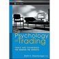 The Psychology of Trading: Tools and Techniques for Minding the Markets - Hardcover