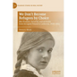 We Don't Become Refugees by Choice: MIA Truskier, Survival, and Activism from Occupied Poland to California, 1920-2014 - Hardcover